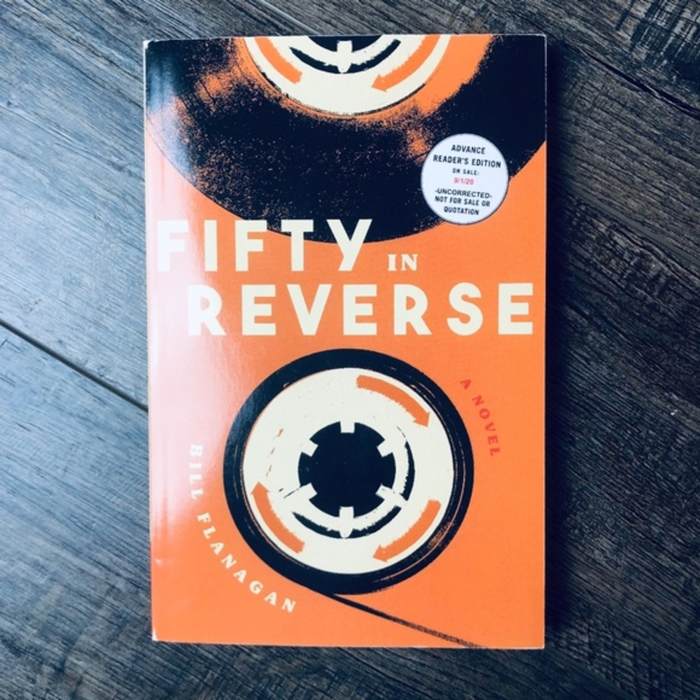 Fifty in Reverse by Bill Flanagan (ARC Uncorrected